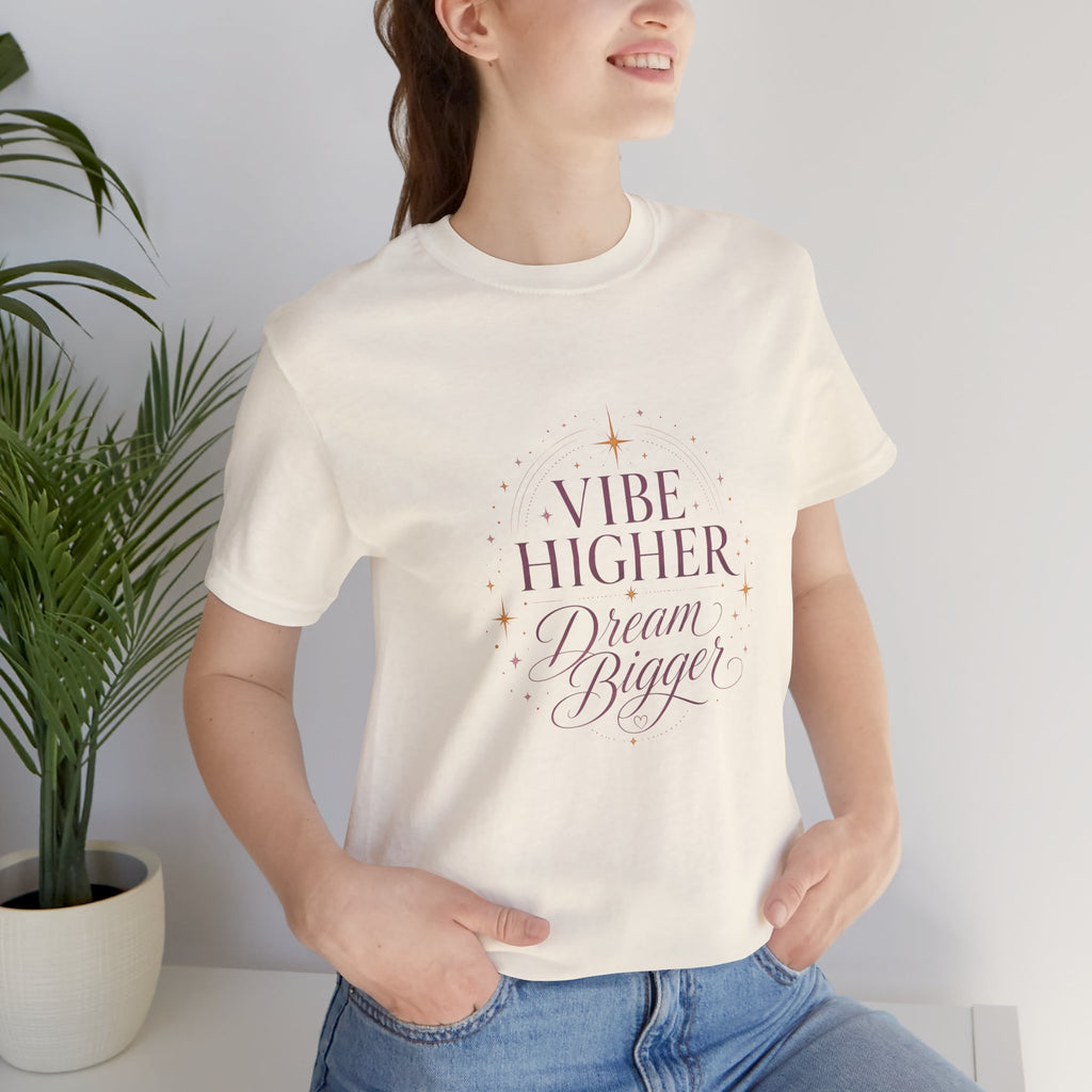 Vibe Higher Dream Bigger